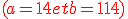 \red(a=14 et b=114)